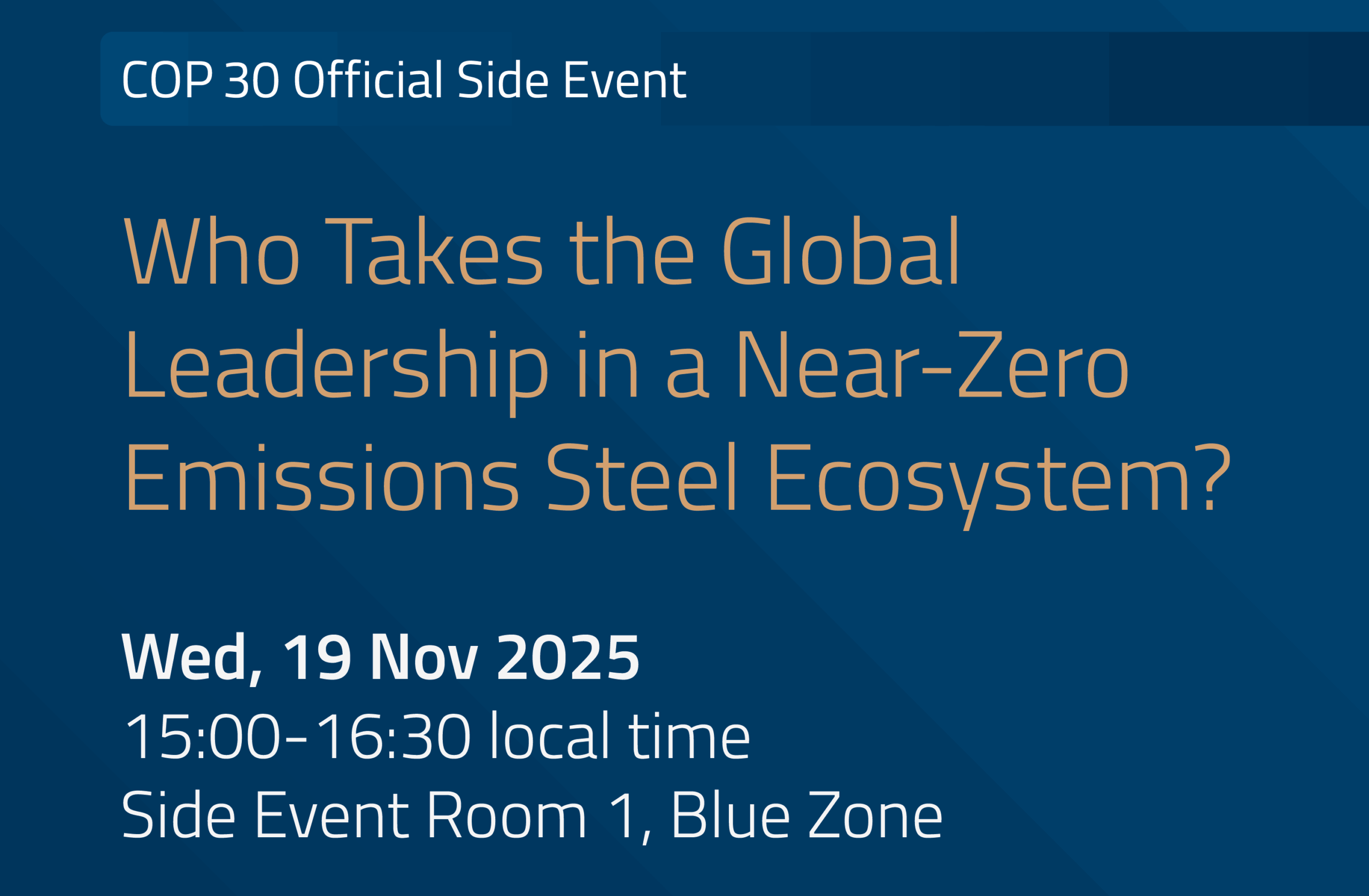 Join our COP30 Side Event: Who Takes Global Leadership in a Near-Zero Emissions Steel Ecosystem?